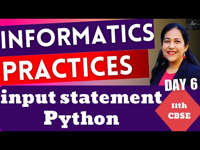 Informatics Practices Class 11 CBSE Board | input statement in Python | Complete Syllabus by Anjali
