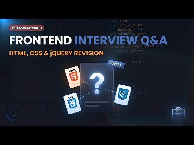 Frontend Interview Q&A Part 1: HTML, CSS & jQuery Revision | Episode 10 | 2027