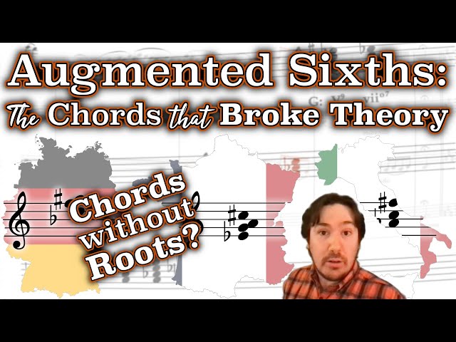 Augmented Sixths: The Chords that Broke Theory
