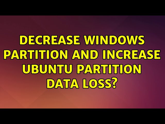 Decrease Windows partition and increase Ubuntu partition data loss?