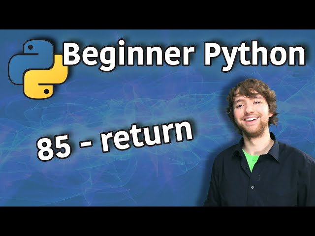 Beginner Python Tutorial 85 - return