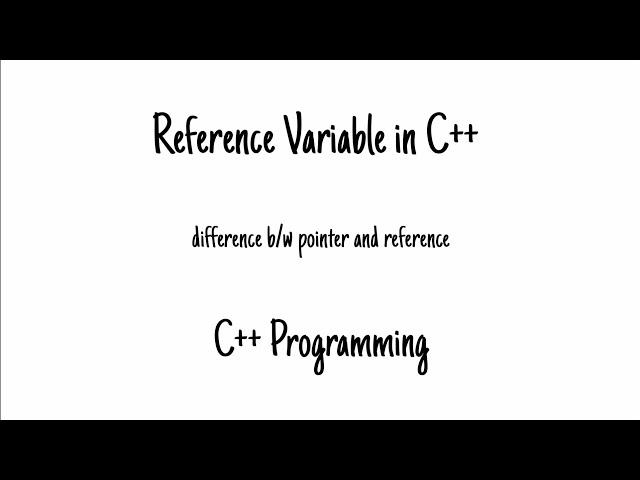 Reference Variable in C++ | C++ Programming | Difference between Pointer and Reference | C Basics