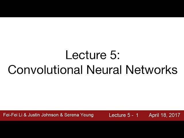 Lecture 5 | Convolutional Neural Networks