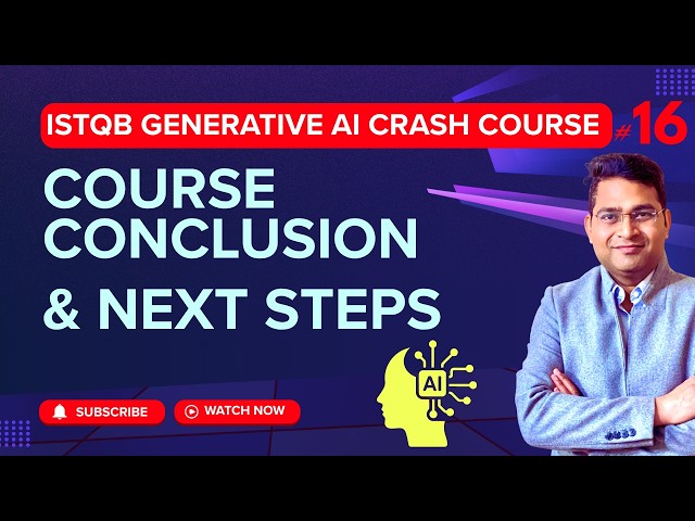 ISTQB GenAI Course Conclusion | ISTQB Generative AI Tutorial #16