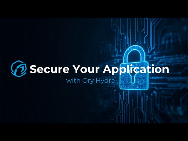 Build Secure Apps With Ory Hydra
