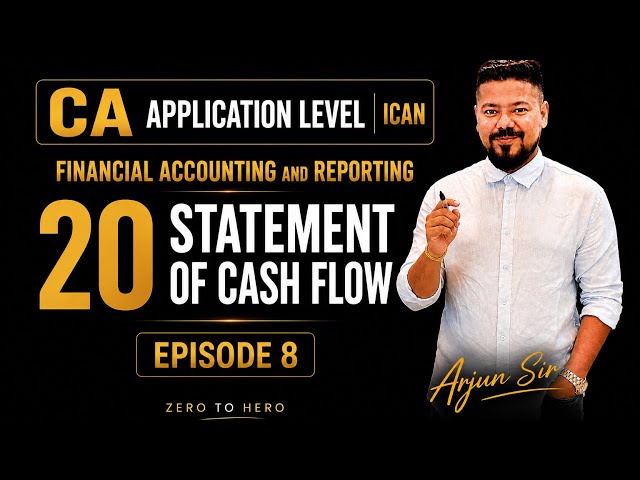 Statement of Cash Flows┃Ep 8┃Concepts┃Ch 20┃Financial Accounting & Reporting┃FAR┃CA Application┃ICAN