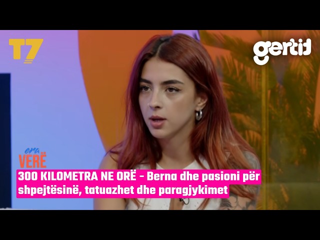 300 KILOMETRA NE ORË - Berna dhe pasioni për shpejtësinë, tatuazhet dhe paragjykimet | ERA VERË | T7