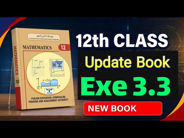 Class 12 Math Exercise 3.3 Complete - New Book || 12th Math Unit 3 - Ex 3.3 || Punjab Board 