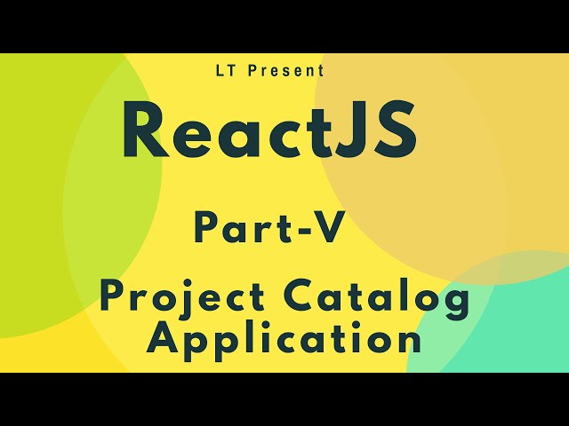ReactJS for beginners - Part 5 (Working with Project Catalog application)
