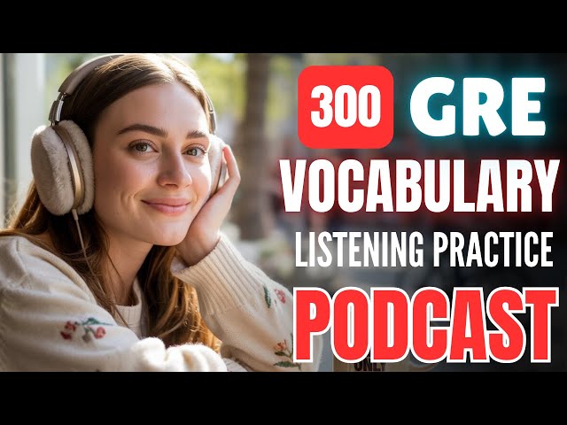 300+ GRE Vocabulary Listening Practice || English Podcast for Advanced Learners