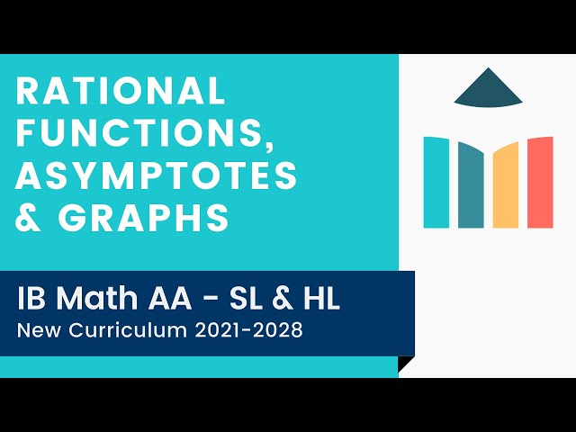 Rational Functions, Asymptotes & Graphs [IB Math AA SL/HL]