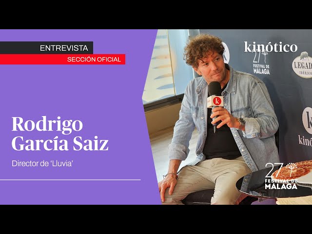 Entrevista con RODRIGO GARCÍA SAIZ, director de LLUVIA #27FestivalMálaga