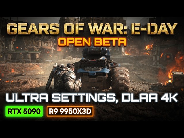 Gears Of War E - Day Open Beta, Ultra Settings, DLAA 4K | RTX 5090 | R9 9950X3D
