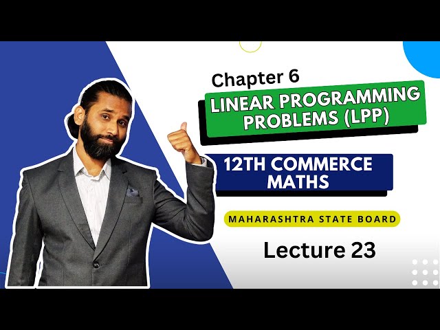 Maths 2 | Chapter 6 | Lecture 23| Linear Programming Problems | Class 12th | Maharashtra State Board