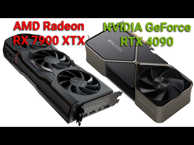 AMD RX 7900 XTX VS NVIDIA RTX 4090 Technical Comparison