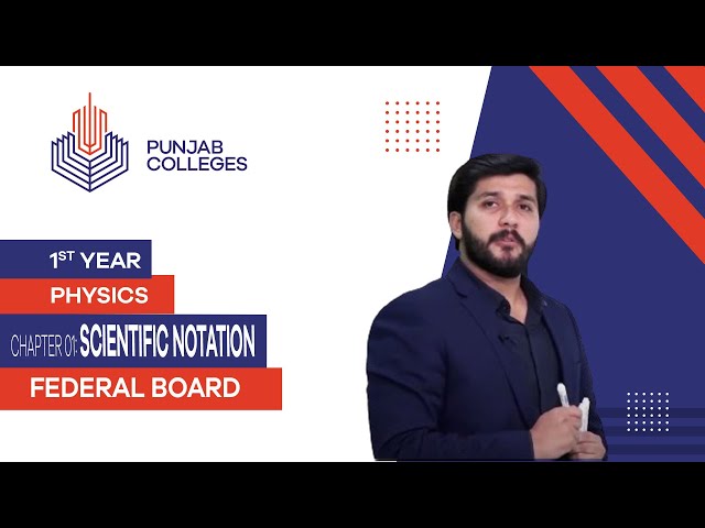 PGC Lectures-Inter Part 1-Fedreal Board-Physics-Chapter 1-Scientific Notation