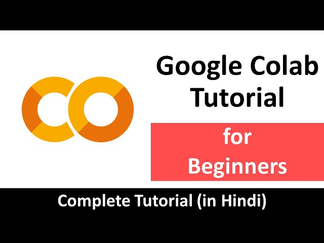 Google Colab Tutorial for Beginners in Hindi | Google Colabs Complete Tutorial | Google Colaboratory