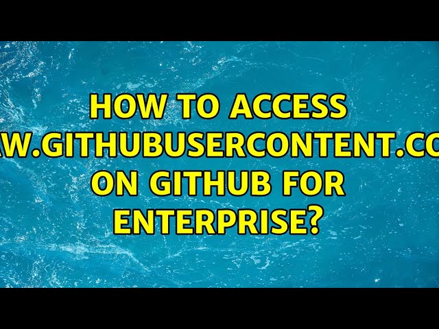 How to access raw.githubusercontent.com on Github for Enterprise?