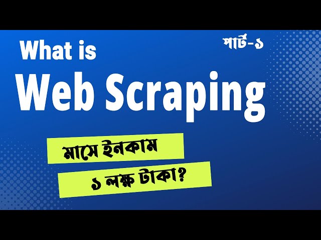 What is Web Scraping ? Basic To Pro Web Scraping Bangla Tutorial