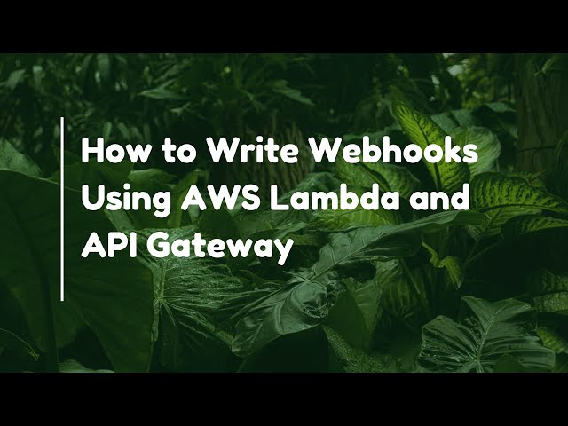 How to Write Webhooks Using AWS Lambda and API Gateway