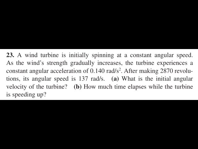 A wind turbine is initially spinning at a constant angular speed. As the wind’s strength gradually