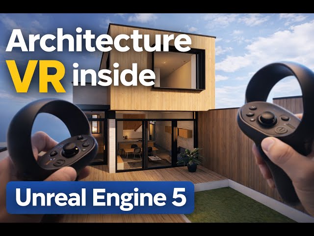 Architecture virtual reality fundamentals to understand in Unreal Engine 5.5