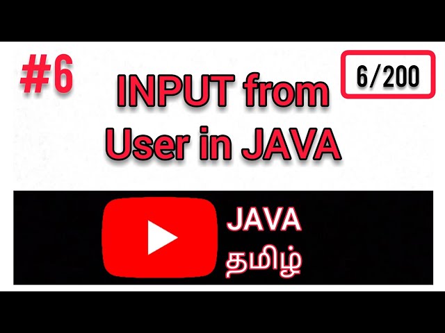 #6 INPUT From User in JAVA Tamil | Get input From User in JAVA | How to get Input in Java | Scanner