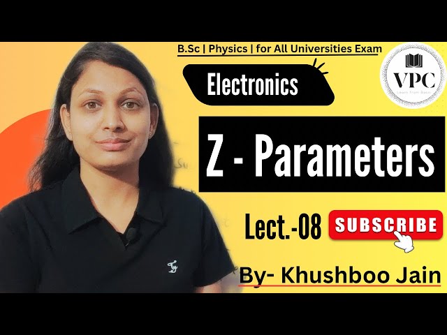Z Parameters | lect.-08 | #electronic #engineering #bsc 