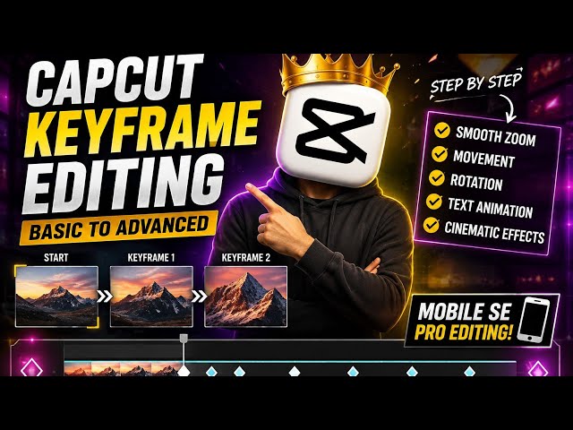 CapCut Keyframe Tutorial 🔥 | Basic to Advanced Keyframing | Mobile Editing