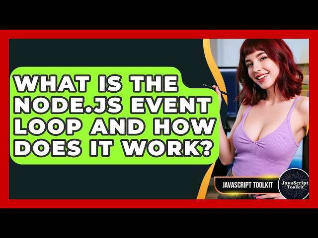 What Is The Node.js Event Loop And How Does It Work? - JavaScript Toolkit
