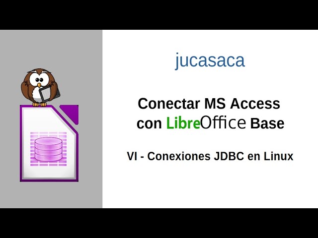 Conectar archivos MS Access con LibreOffice Base. VI   Conexiones JDBC en Linux