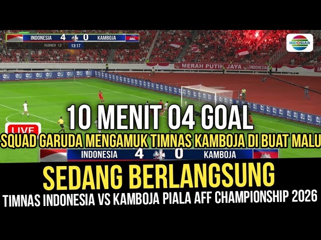 🔴 LIVE INDOSIAR • INDONESIA NATIONAL TEAM VS CAMBODIA||•AFF CHAMPIONSHIP 2026