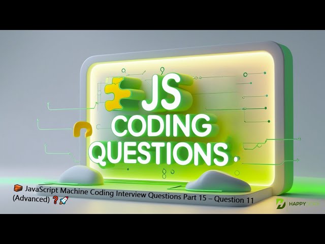 🧱 JavaScript Machine Coding Interview Questions Part 15 – Question 11 (Advanced) ❓🚀