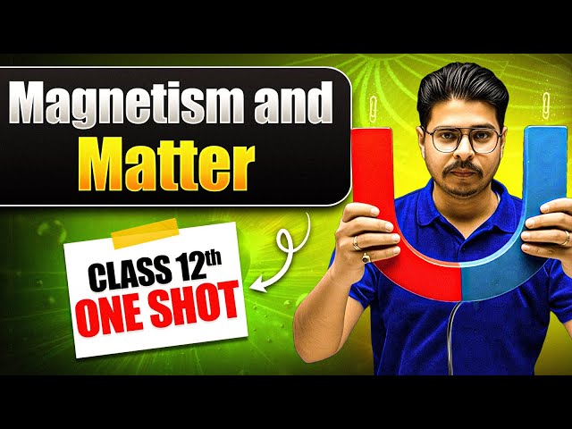 Magnetism and Matter in ONE SHOT | Class 12 Physics Chapter 5 | NCERT + CUET | Rakshak Sir
