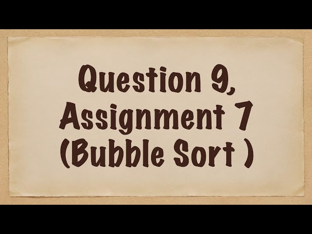 ICP Assignment 7, Question 9 (Bubble Sort)