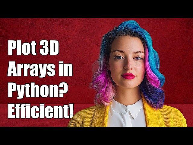What is the most efficient way to plot 3d array in Python?