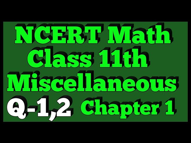 Ex - Miscellaneous Q-1,2 | Chapter 1 | NCERT | Class 11th Math |