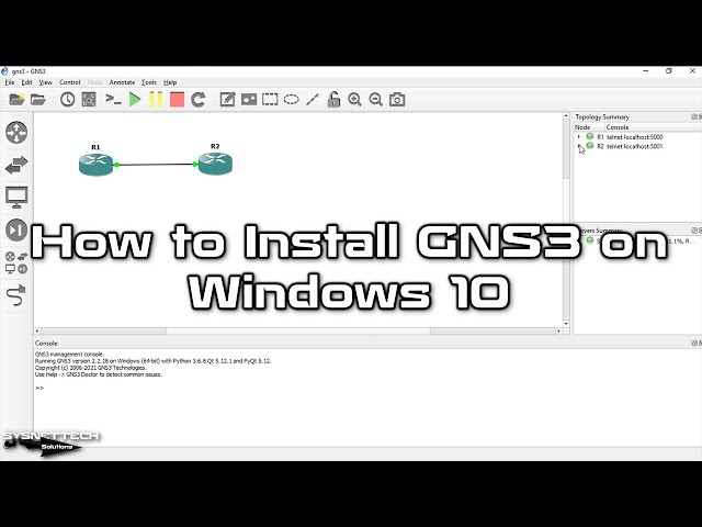 How to Install GNS3 2.2.18 on Windows 10 | SYSNETTECH Solutions