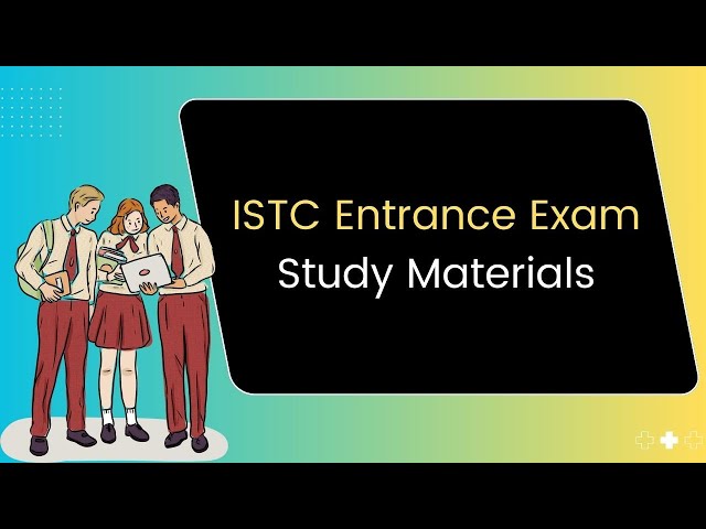 ISTC Entrance Exam Sample Papers,Istc entrance exam 2025 syllabus,Istc entrance exam