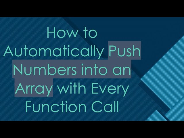 How to Automatically Push Numbers into an Array with Every Function Call