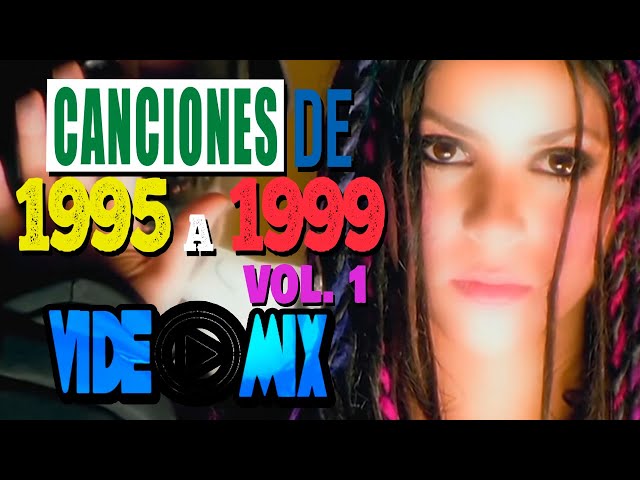 Canciones de 1995 a 1999 Vol. 1 | Shakira, Thalía, Maná, Luis Miguel, Onda Vaselina, Kabah, Jeans.
