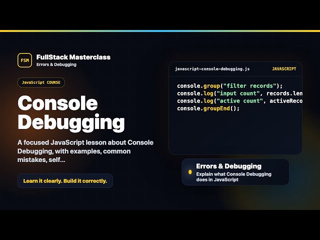 Console Debugging Explained | FullStack Masterclass JavaScript Course