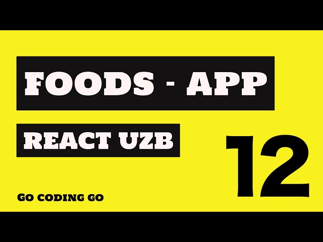 REACT UZB 2021 👆🏻 #12 - Create Foods App (👨‍💻)