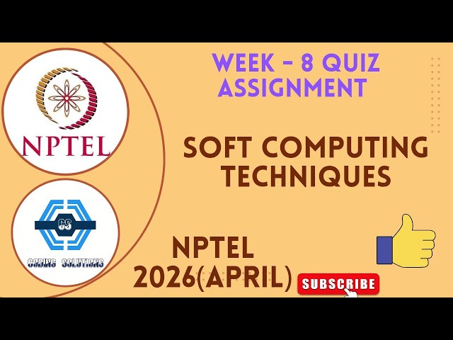 Soft Computing Techniques Week 8 Quiz Assignment Solution | NPTEL 2026(April) | SWAYAM 2026 