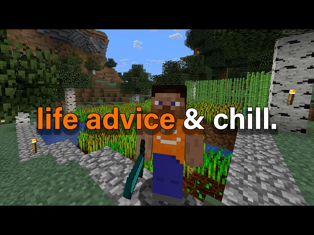 1 Hour of Minecraft + Life Advice To Relax & Learn