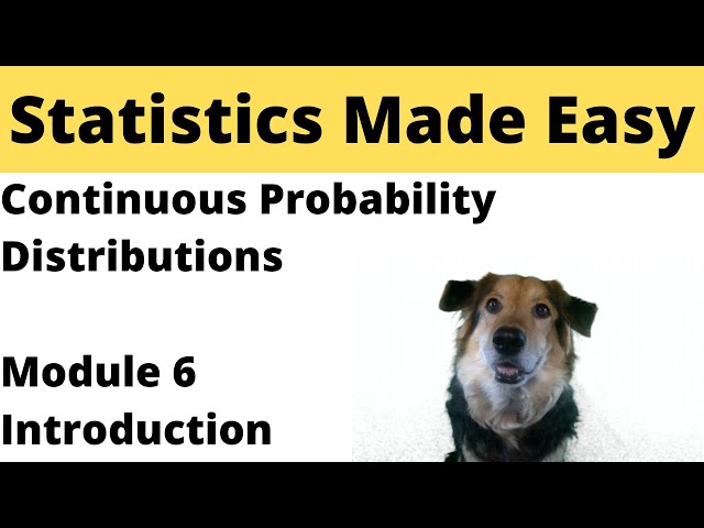 Statistics - Module 6 - Continuous Probability Distributions