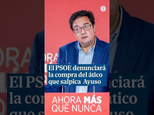 PSOE to file complaint with economic crimes prosecutor over luxury penthouse linked to Ayuso