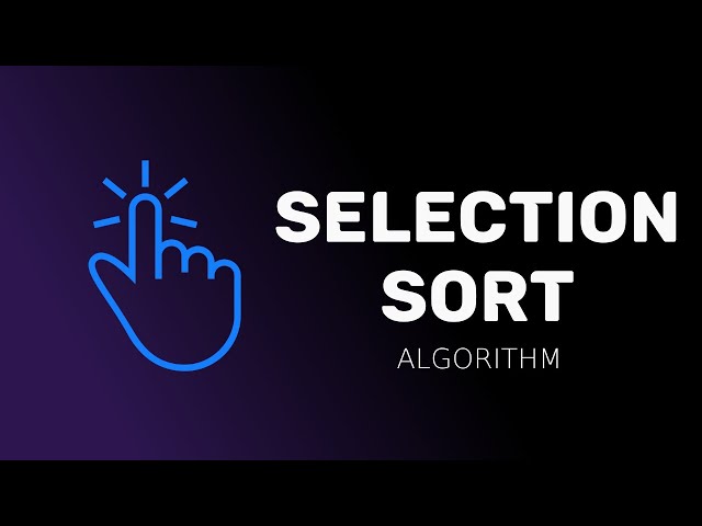 Selection Sort Algorithm