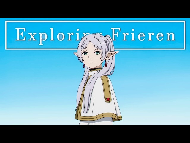 7 hours and 18 minutes of Exploring Frieren