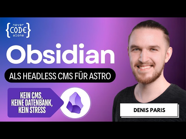 Full Control, No Database – Using Obsidian as a CMS for Astro - Livestream with Denis Paris